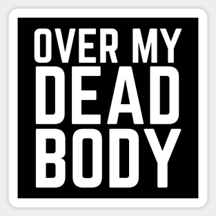 Over My Dead Body Sticker